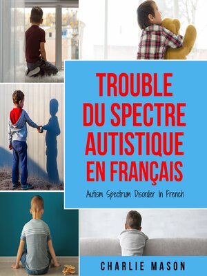 cover image of Trouble du spectre Autistique en Français/ Autism Spectrum Disorder In French